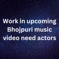 Work in upcoming Bhojpuri music video need actors