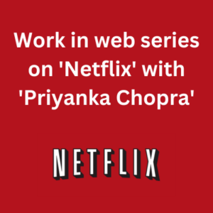 Work in web series on 'Netflix' with 'Priyanka Chopra'