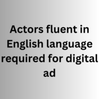 Actors fluent in English language required for digital ad