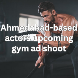 Ahmedabad-based actors upcoming gym ad shoot