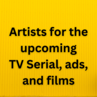 Artists for the upcoming TV serial, ad, and films