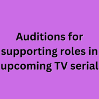 Auditions for supporting roles in upcoming TV serial