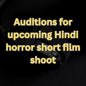 Auditions for upcoming Hindi horror short film shoot