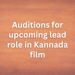 Auditions for upcoming lead role in Kannada film