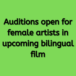 Auditions open for female artists in upcoming bilingual film