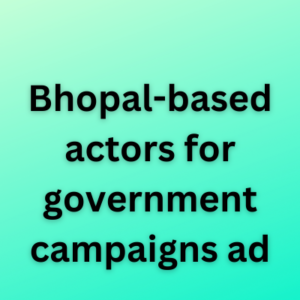 Bhopal-based actors for government campaigns ad