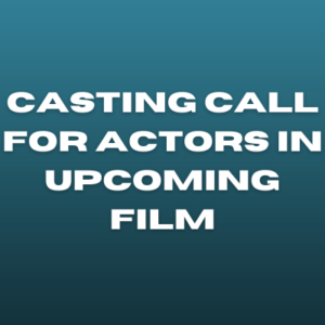 Casting call for actors in upcoming film
