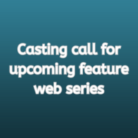 Casting call for upcoming feature web series
