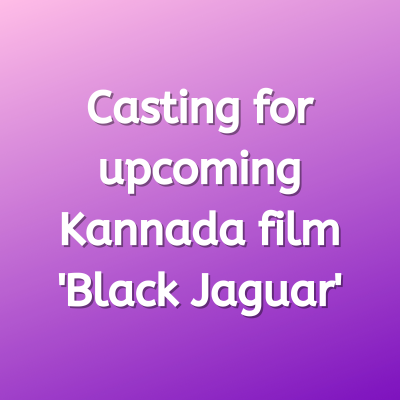 Casting For Upcoming Kannada Film Black Jaguar