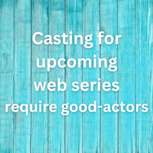 Casting for upcoming web series require good-actors