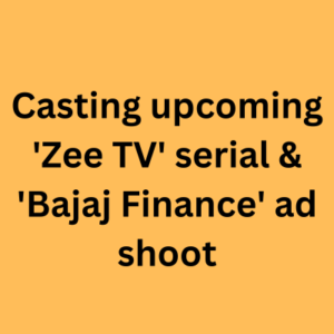 Casting upcoming 'Zee TV' serial & 'Bajaj Finance' ad shoot