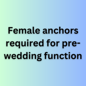 Female anchors required for pre-wedding function