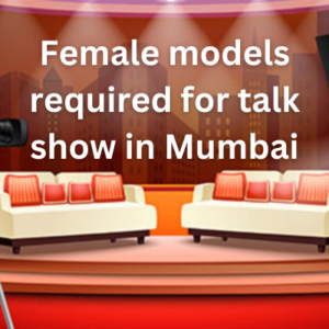 Female models required for talk show in Mumbai