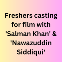 Freshers casting for film with 'Salman Khan' & 'Nawazuddin Siddiqui'