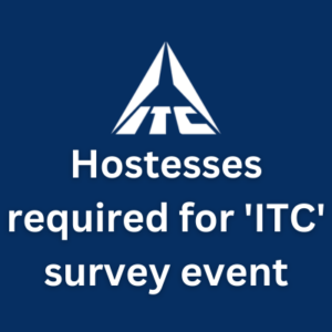 Hostesses required for 'ITC' survey event