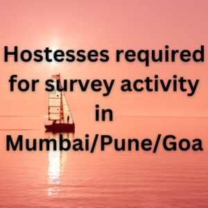 Hostesses required for survey activity in MumbaiPuneGoa