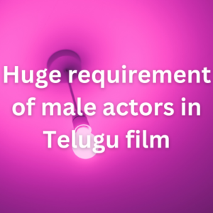 Huge requirement of male actors in Telugu film