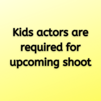 Kids actors are required for upcoming shoot