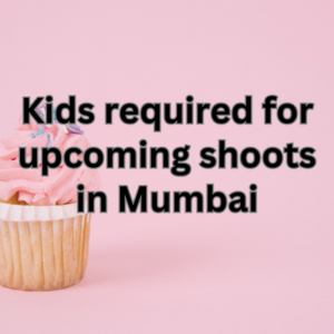 Kids required for upcoming shoots in Mumbai