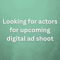 Looking for actors for upcoming digital ad shoot