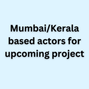 MumbaiKerala based actors for upcoming project
