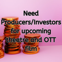 Need ProducersInvestors for upcoming theatre and OTT film