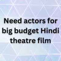Need actors for big budget Hindi theatre film