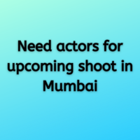 Need actors for upcoming shoot in Mumbai