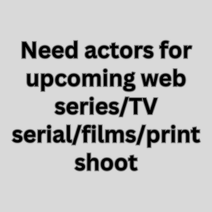 Need actors for upcoming web seriesTV serialfilmsprint shoot