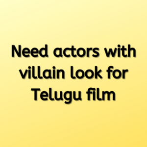 Need actors with villain look for Telugu film