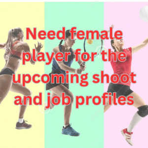 Need female player for the upcoming shoot and job profiles