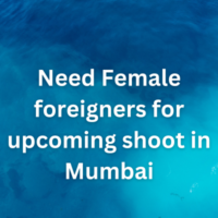 Need foreigners for upcoming shoot in Mumbai