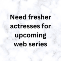 Need fresher actresses for upcoming web series