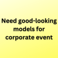 Need good-looking models for corporate event