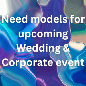 Need models for upcoming Wedding & Corporate event