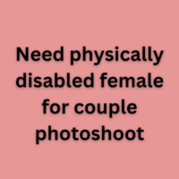 Need physically disabled female for couple photoshoot