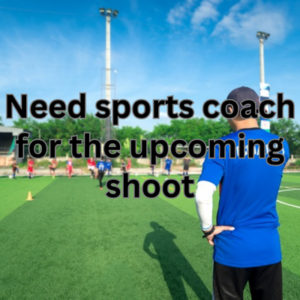 Need sports coach for the upcoming shoot