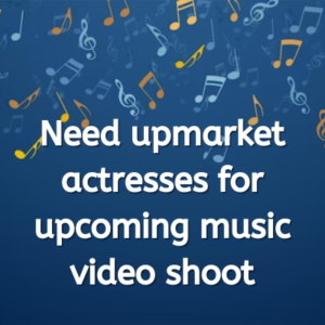Need upmarket actresses for upcoming music video shoot