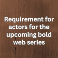 Requirement for actors for the upcoming bold web series