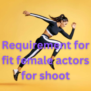 Requirement for fit female actors for shoot
