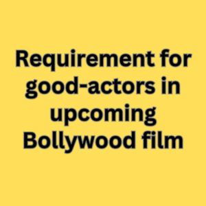Requirement for good-actors in upcoming Bollywood film