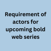 Requirement of actors for upcoming bold web series