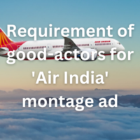 Requirement of good-actors for 'Air India' montage ad