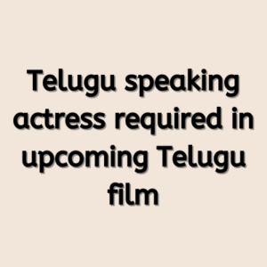 Telugu speaking actress required in upcoming Telugu film