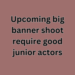 Upcoming big banner shoot require good actors