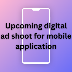 Upcoming digital ad shoot for mobile application