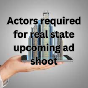 Actors required for real estate upcoming ad shoot
