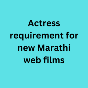 Actress requirement for new Marathi web films