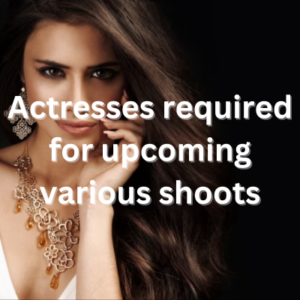 Actresses required for upcoming various shoots