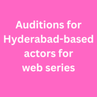 Auditions for Hyderabad-based actors for web series